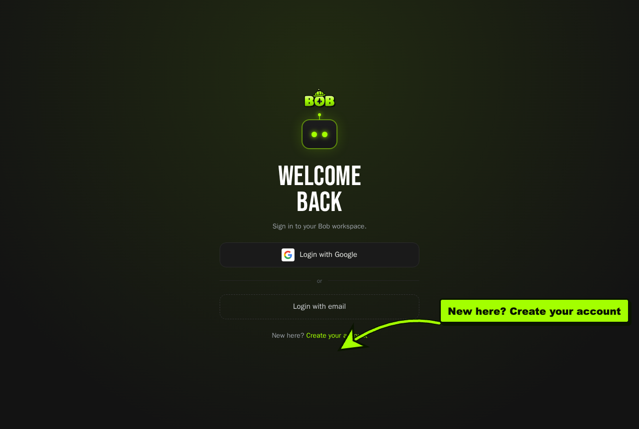 The BOB sign-in screen. A lime arrow points to the “New here? Create your account” link below the “Login with Google” and “Login with email” buttons.
