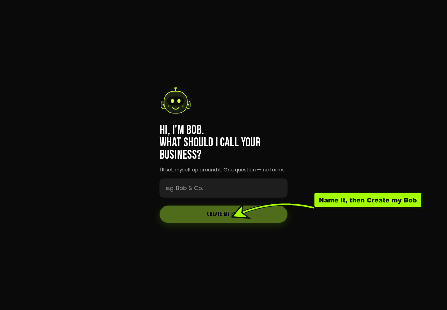 BOB’s setup screen: “Hi, I’m Bob. What should I call your business?” with a text field. A lime arrow points to the “Create my Bob” button.